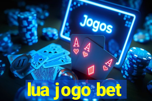 lua jogo bet